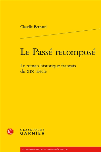 Le passé recomposé : le roman historique français du XIXe siècle