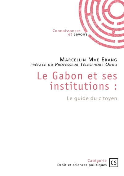 Le Gabon et ses institutions : Le guide du citoyen