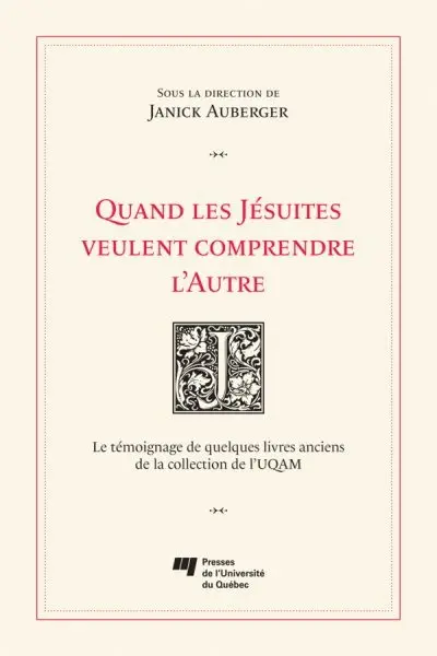 Quand les Jésuites veulent comprendre l'Autre : le témoignage de quelques livres anciens de la collection de l'UQAM
