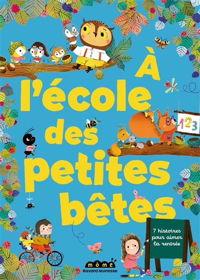 A l'école des petites bêtes : 7 histoires pour aimer la rentrée