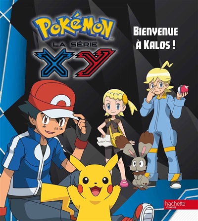 Pokémon : la série XY. Vol. 1. Bienvenue à Kalos !