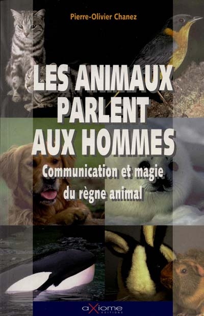 Les animaux parlent aux hommes : communication et magie du règne animal