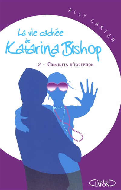 La vie cachée de Katarina Bishop. Vol. 2. Criminels d'exception