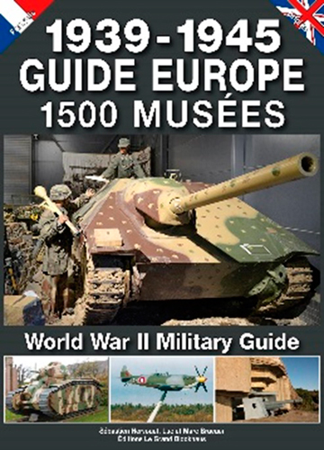 1.500 musées, 1939-1945 : guide Europe. Unique European military guide book : World War II