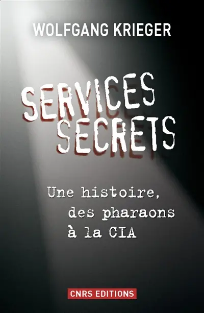 Services secrets : une histoire, des pharaons à la CIA