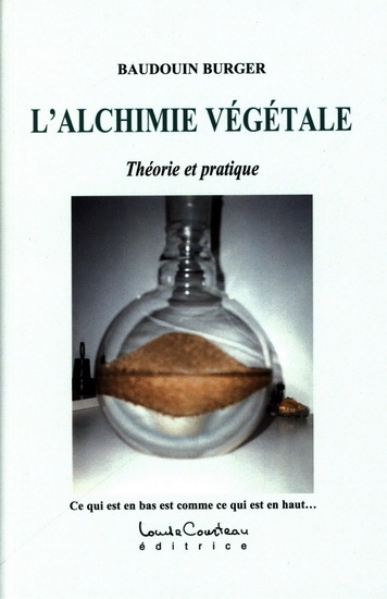 L'alchimie végétale : théorie et pratique : ce qui est en bas est comme ce qui est en haut...