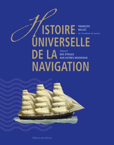 Histoire universelle de la navigation. Vol. 2. Des étoiles aux astres nouveaux