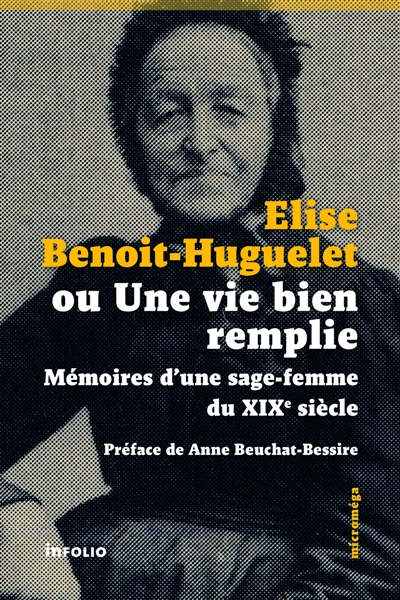Elise Benoit-Huguelet ou Une vie bien remplie : mémoires d'une sage-femme du XIXe siècle