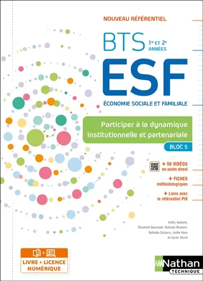 BTS ESF, économie sociale et familiale, 1re et 2e années, bloc 5, nouveau référentiel : participer à la dynamique institutionnelle et partenariale : livre + licence élève
