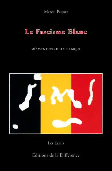 Le fascisme blanc : mésaventures de la Belgique