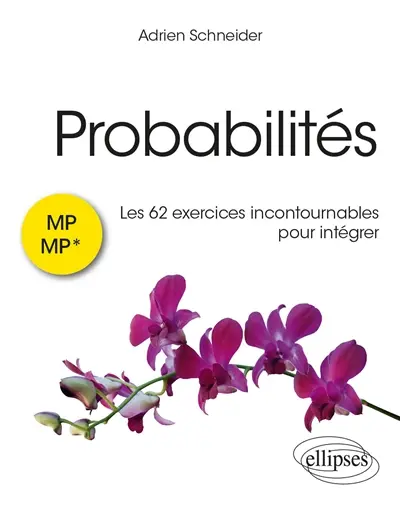 Probabilités : les 62 exercices incontournables pour intégrer MP, MP*