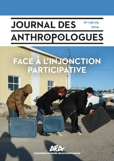Journal des anthropologues, n° 178-179. Face à l'injonction participative. Facing up to the participatory injunction