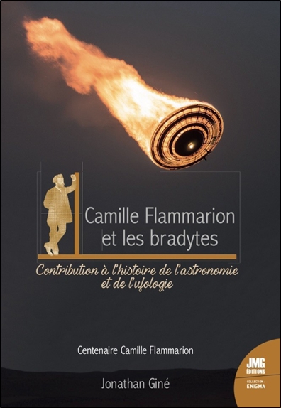 Camille Flammarion et les bradytes : PANs anciens du XVIIe au XIXe siècle ou Feux d'artifices fantômes : contribution à l'histoire de l'astronomie et de l'ufologie