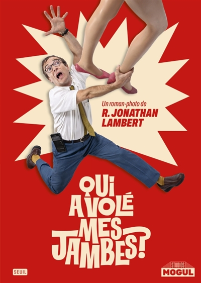 Qui a volé mes jambes ? | Lambert, Jonathan (1973-....). Auteur