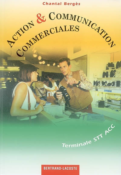Action et communication commerciales, terminale STT ACC : livre de l'élève