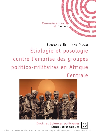 Étiologie et posologie contre l'emprise des groupes politico militaires en afrique centrale