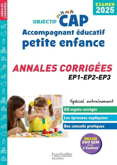 CAP accompagnant éducatif petite enfance : annales corrigées, EP1, EP2, EP3 : examen 2025