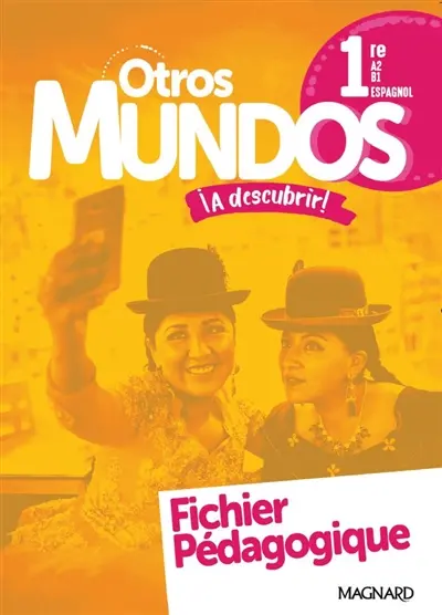 Otros mundos a descubrir ! : espagnol 1re, A2-B1, fichier pédagogique Otros mundos a descubrir ! : espagnol 1re, A2-B1, fichier pédagogique