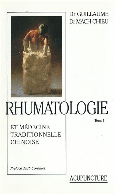 Rhumatologie et médecine traditionnelle chinoise. Vol. 1