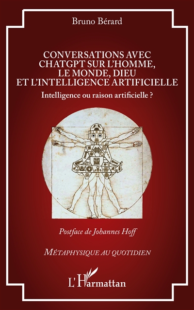 Conversations avec ChatGPT sur l'homme, le monde, Dieu et l'intelligence artificielle : intelligence ou raison artificielle ?