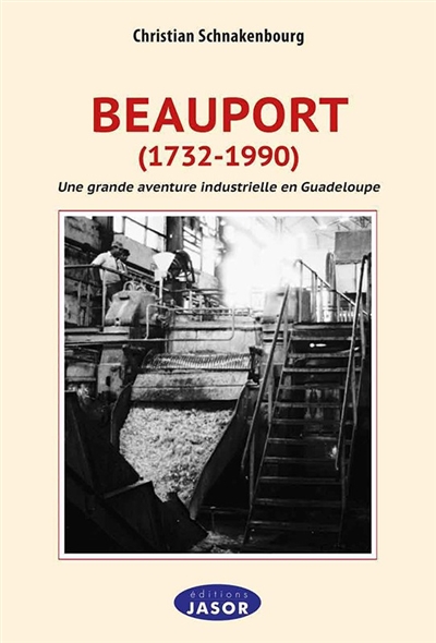 Beauport (1732-1990) : une grande aventure industrielle en Guadeloupe