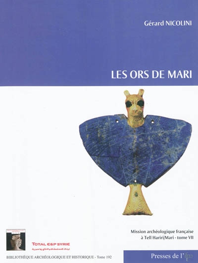 Mission archéologique française à Tell Hariri-Mari. Vol. 7. Les ors de Mari