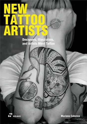 New Tattoo Artists : Illustrators and Designers Meet Tattoo