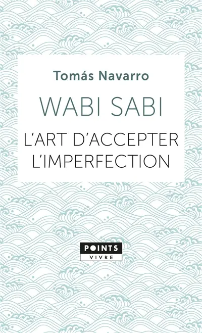 Wabi sabi : l'art d'accepter l'imperfection