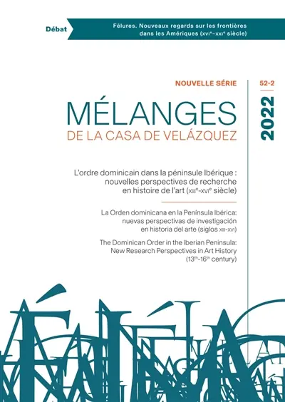Mélanges de la Casa de Velazquez, n° 52-2. L'ordre dominicain dans la péninsule Ibérique : nouvelles perspectives de recherche en histoire de l'art (XIIIe-XVIe siècle). La orden dominicana en la Peninsula Ibérica : nuevas perspectivas de investigacion en historia del arte (siglos XIII-XVI). The Dominican order in the Iberian Peninsula : new research perspectives in art history (13th-16th century)