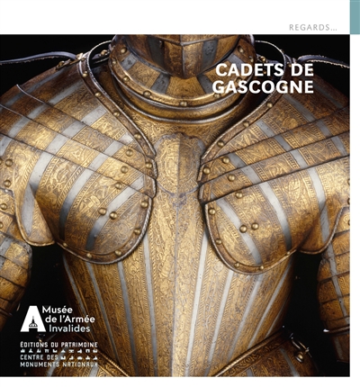 Cadets de Gascogne : collections du musée de l'Armée au château ducal de Cadillac