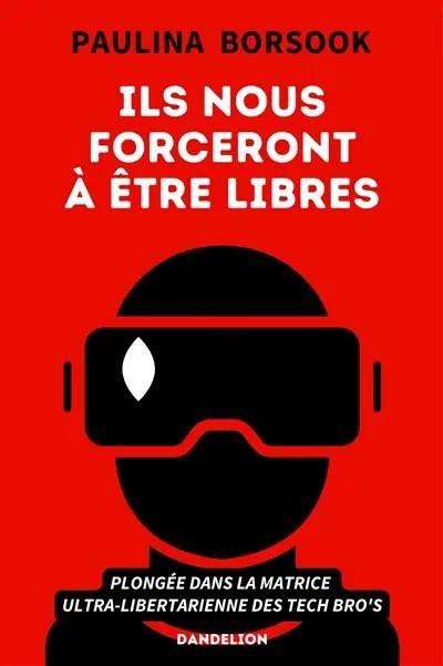 Ils nous forceront à être libres : plongée dans la matrice ultra-libertaire des tech bro's Ils nous forceront à être libres : plongée dans la matrice ultra-libertaire des tech bro's