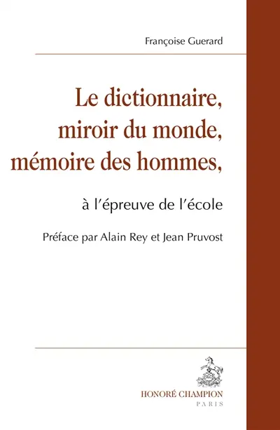 Le dictionnaire, miroir du monde, mémoire des hommes : à l'épreuve de l'école