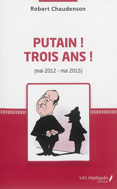 Putain ! Trois ans ! (mai 2012-mai 2015)
