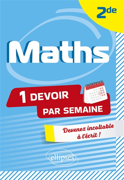 Maths 2de : 1 devoir par semaine : devenir incollable à l'écrit