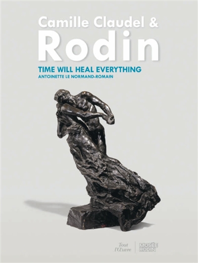 Camille Claudel and Rodin : time will heal everything
