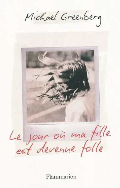 Le jour où ma fille est devenue folle
