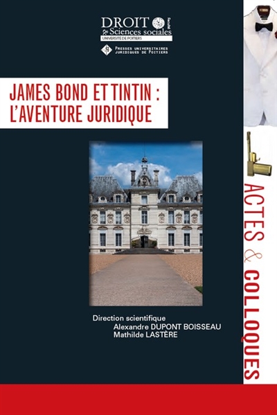 James Bond et Tintin : l'aventure juridique : colloques organisés par l'association Thesa Nostra les 20 octobre 2020 et 20 mai 2021
