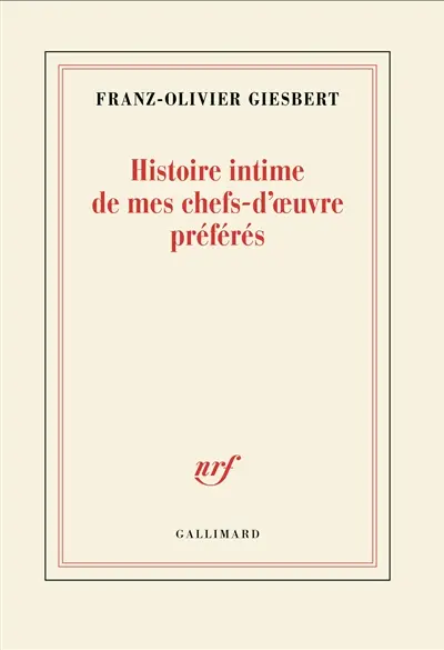 Histoire intime de mes chefs-d'oeuvre préférés : les vingt livres (et quelques) qu'il faut avoir lus à vingt ans pour gagner vingt ans dans la vie