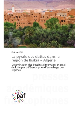 La pyrale des dattes dans la région de Biskra : Algérie : Détemination des besoins alimentaire, et essai de lutte par déférents types d'ensachage des régimes