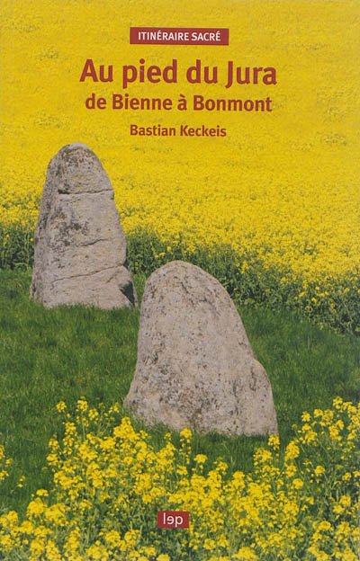 Au pied du Jura : de Bienne à Bonmont : itinéraire sacré