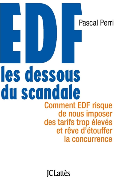 EDF : les dessous du scandale : comment EDF risque de nous imposer des tarifs trop élevés et rêve d'étouffer la concurrence