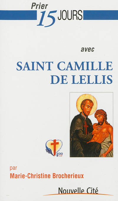 Prier 15 jours avec saint Camille de Lellis