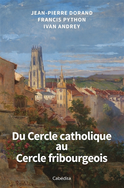 Du Cercle catholique au Cercle fribourgeois