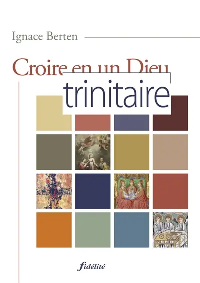 Croire en un Dieu trinitaire : chemin d'humanité