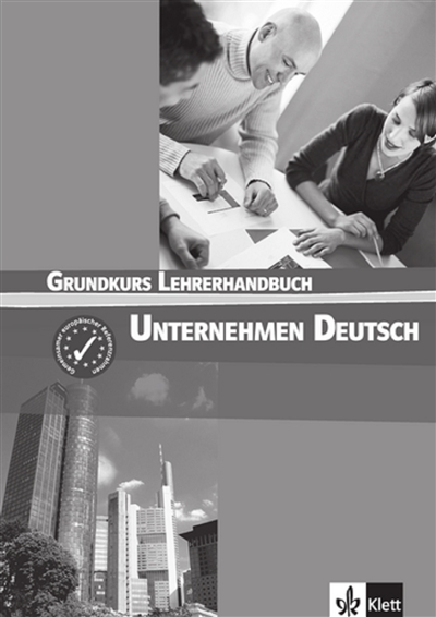 Unternehmen Deutsch : Grundkurs Lehrerhandbuch