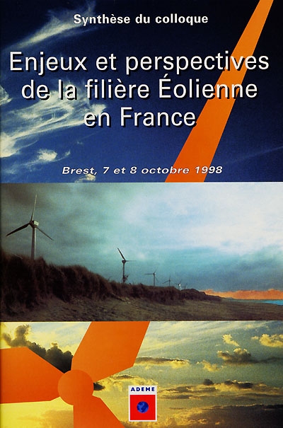 Enjeux et perspectives de la filière éolienne en France : Brest, les 7 et 8 octobre 1998