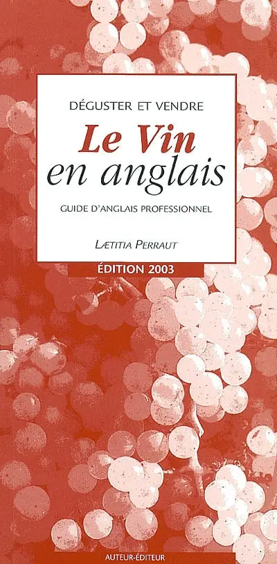Déguster et vendre le vin en anglais : guide d'anglais professionnnel