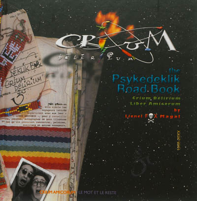 Crium Delirium : the psykedeklik road book : le liber amicorum de Crium Delirium, 1968-20XX