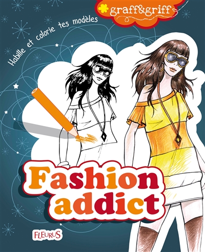 Fashion addict : habille et colorie tes modèles