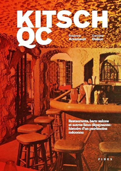 Kitsch QC : Restaurants, bars-salons et autres lieux dépaysants : histoire d’un patrimoine méconnu